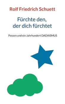 Paperback Fürchte den, der dich fürchtet: Possen und ein Jahrhundert DADAISMUS [German] Book