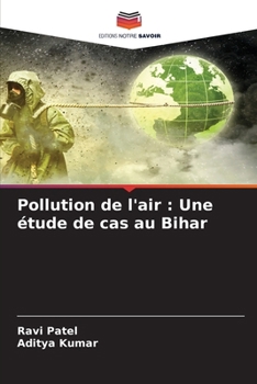 Pollution de l'air: Une étude de cas au Bihar (French Edition)