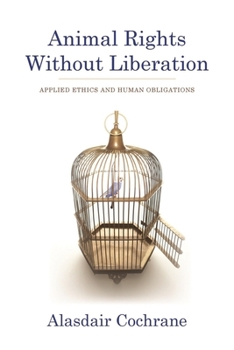 Hardcover Animal Rights Without Liberation: Applied Ethics and Human Obligations Book