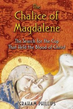 Paperback The Chalice of Magdalene: The Search for the Cup That Held the Blood of Christ Book