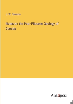 Paperback Notes on the Post-Pliocene Geology of Canada Book