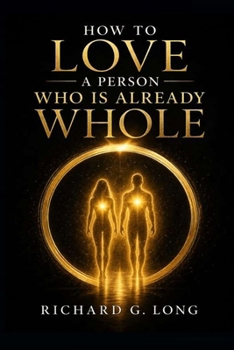 Paperback How to Love A Person Who Is Already Whole Book