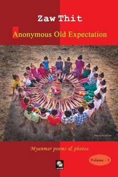 Paperback Anonymous Old Expectation: Myanmar Poems & Photos Book