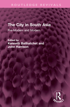 Hardcover The City in South Asia: Pre-Modern and Modern Book