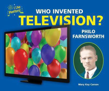 Who Invented Television? Philo Farnsworth - Book  of the I Like Inventors!