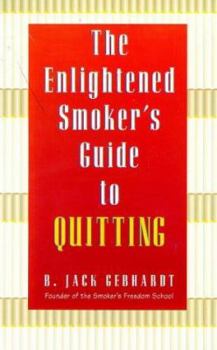 Paperback The Enlightened Smoker's Guide to Quitting: A Radical New Approach to Stop Smoking Book