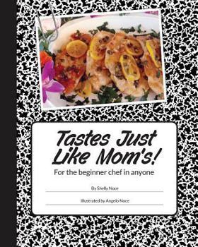 Paperback Tastes just like mom's!: For the beginner chef in anyone. Book