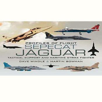 Hardcover Sepecat Jaguar: Profiles of Flight: Tactical Support and Maritime Strike Fighter Book