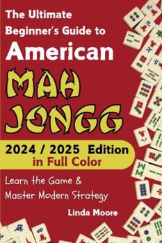 Paperback American Mah Jongg for Beginners: Learn & Master the Game with Ease - New Full Color Edition Featuring This Year’s Card Strategies Book