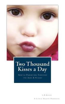 Paperback Two Thousand Kisses a Day: Gentle Parenting Through the Ages and Stages Book