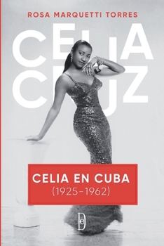 Paperback Celia en Cuba (1925-1962): Los años de Celia Cruz en Cuba [Spanish] Book