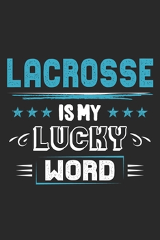 Lacrosse Is My Lucky Word: Funny Cool Lacrosse Journal Notebook Workbook Diary Planner - 6x9 - 120 Quad Paper Pages - Cute Gift For Lacrosse Players, Teams, Fans, Enthusiasts