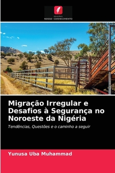 Paperback Migração Irregular e Desafios à Segurança no Noroeste da Nigéria [Portuguese] Book