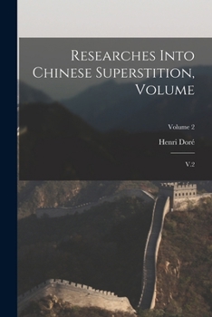 Paperback Researches Into Chinese Superstition, Volume: V.2; Volume 2 Book