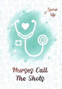 Nurses Call The shots #Nurselife: Nurse Assessment Report Notebook with Medical Terminology Abbreviations & Acronyms | RN Patient Care Nursing Report ... |Thank You Appreciation Nurse Week Gift Idea