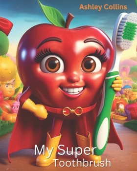 MY SUPER TOOTHBRUSH, Ages 2-5