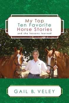 Paperback My Top Ten Favorite Horse Stories: and the lessons learned Book