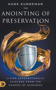 Hardcover The Anointing of Preservation: Living Supernaturally Shielded from the Powers of Darkness Book