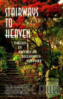 Hardcover Stairways to Heaven: Drugs in American Religious History Book