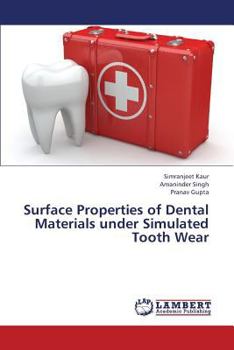 Paperback Surface Properties of Dental Materials Under Simulated Tooth Wear Book