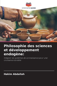 Philosophie des sciences et développement endogène (French Edition)