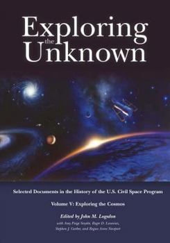 Paperback Exploring the Unknown: Selected Documents in the History of the U.S. Civil Space Program, Volume V: Exploring the Cosmos Book