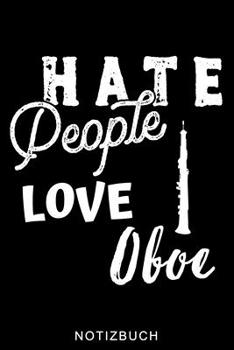 HATE PEOPLE LOVE OBOE NOTIZBUCH: A5 Notizbuch LINIERT Geschenkideen für Oboisten | Oboe Instrument | Oboe spielen | Obenspieler | Oboenlehrer | Geschenk Bücher für Erwachsene Kinder (German Edition)