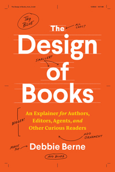 Paperback The Design of Books: An Explainer for Authors, Editors, Agents, and Other Curious Readers Book