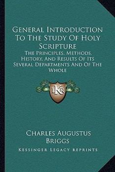 Paperback General Introduction To The Study Of Holy Scripture: The Principles, Methods, History, And Results Of Its Several Departments And Of The Whole Book