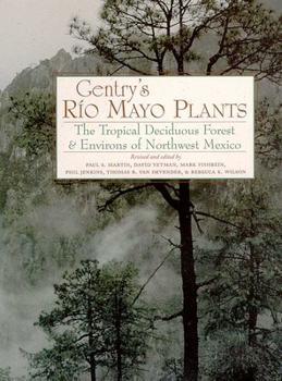 Hardcover Gentry's Rio Mayo Plants: The Tropical Deciduous Forest and Environs of Northwest Mexico Book