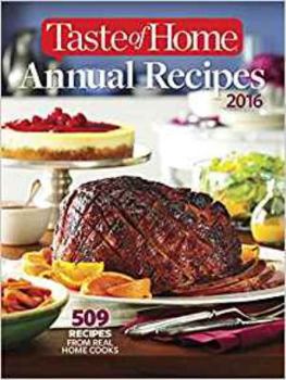 Hardcover Taste of Home Annual Recipes 2016: 509 Recipes From Real Cooks Book