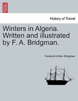 Paperback Winters in Algeria. Written and Illustrated by F. A. Bridgman. Book