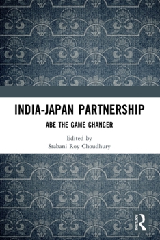 Paperback India-Japan Partnership: Abe the Game Changer Book