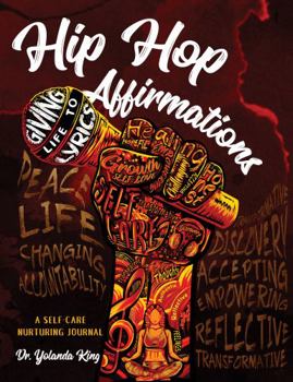 Paperback Hip Hop Affirmations: Giving Life to Words - A Self-Care Nurturing Journal Book