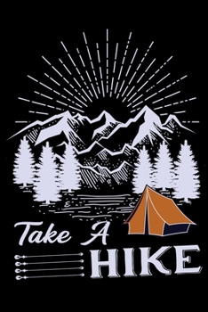 Take a hike: Hiking Log book Journal To Write In, Keep Track Of Your Hikes, Trail Log Book, Hiking shoes, Hiking Journal, Hiking Log Book, Hiking Gifts, 6" x 9" Travel Size