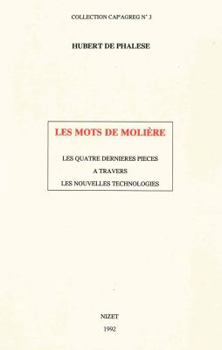 Les Mots de Moliere: Les Quatre Dernieres Pieces a Travers Les Nouvelles Technologies
