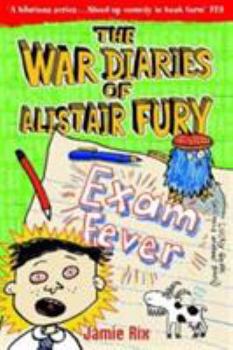 Paperback The War Diaries of Alistair Fury, #6: Exam Fever: Exam Fever Book