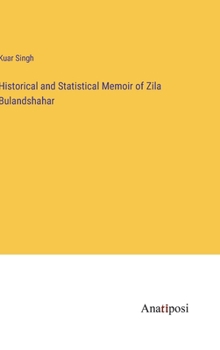 Hardcover Historical and Statistical Memoir of Zila Bulandshahar Book