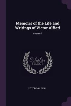 Paperback Memoirs of the Life and Writings of Victor Alfieri; Volume 1 Book
