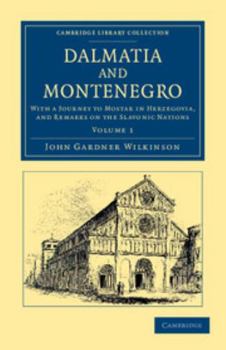 Paperback Dalmatia and Montenegro: With a Journey to Mostar in Herzegovia, and Remarks on the Slavonic Nations Book