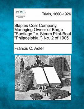 Staples Coal Company, Managing Owner of Barge "Santiago," v. Steam Pilot-Boat "Philadelphia."} No. 2 of 1905