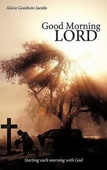 Hardcover Good Morning Lord: Starting each morning with God Book