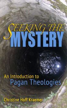 Paperback Seeking the Mystery: An Introduction to Pagan Theologies Book