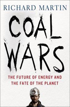 Hardcover Coal Wars: The Future of Energy and the Fate of the Planet Book