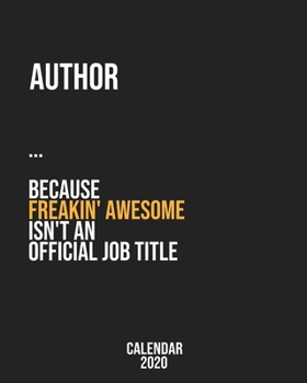 Author because freakin' Awesome isn't an Official Job Title: Calendar 2020, Monthly & Weekly Planner Jan. - Dec. 2020