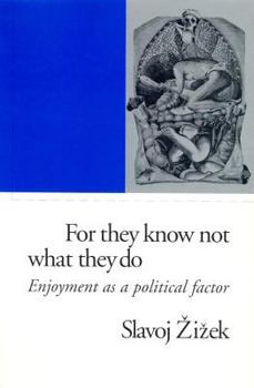 Paperback For They Know Not What They Do: Enjoyment as a Political Factor Book