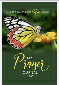 Paperback Don't Be Afraid Just Believe: My Prayer Journal Book
