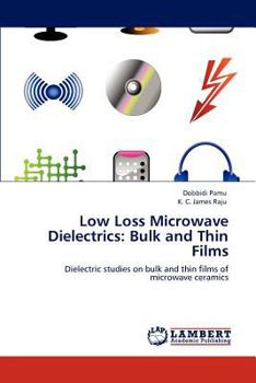 Paperback Low Loss Microwave Dielectrics: Bulk and Thin Films Book