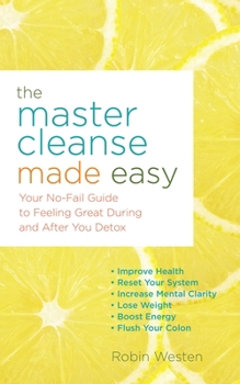 Paperback The Master Cleanse Made Easy: Your No-Fail Guide to Feeling Great During and After Your Detox Book