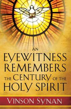 Hardcover An Eyewitness Remembers the Century of the Holy Spirit Book